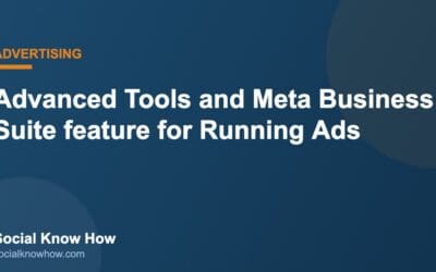 Advanced Tools and Meta Business Suite feature for Running Ads